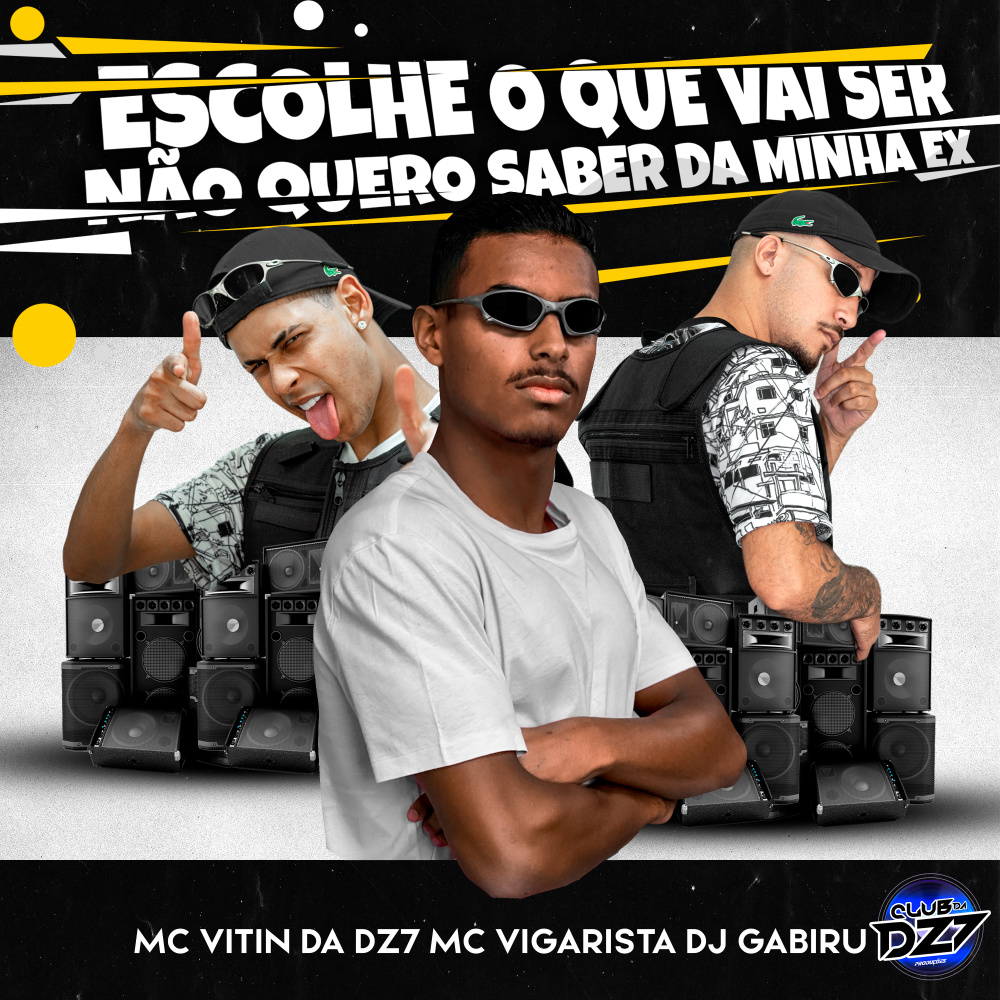 ESCOLHE O QUE VAI SER NÃO QUERO SABER DA MINHA EX (Explicit)