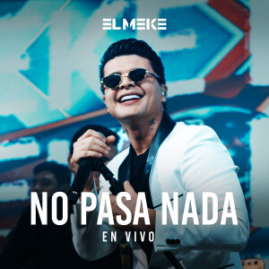 Album No Pasa Nada (En Vivo) from El Meke