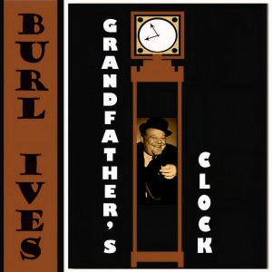 收聽Burl Ives的Grandfather's Clock歌詞歌曲
