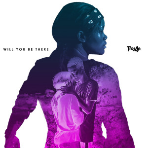 收聽Troj4n的Will You Be There歌詞歌曲