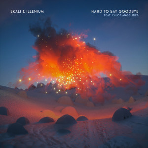 收聽Ekali的Hard To Say Goodbye (feat. Chloe Angelides)歌詞歌曲