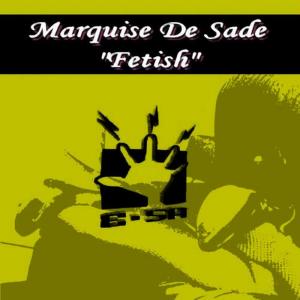 收聽Marquise De Sade的Fetish (Stony Hill Mix)歌詞歌曲