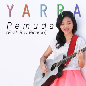 ดาวน์โหลดและฟังเพลง Pemuda (feat. Roy Ricardo) พร้อมเนื้อเพลงจาก Yarra