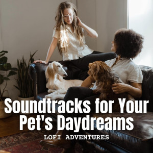 ChilledCow的专辑Lofi Adventures: Soundtracks for Your Pet's Daydreams
