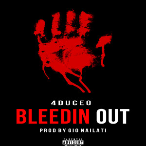 Album Bleedin' Out (Explicit) from Gio Nailati
