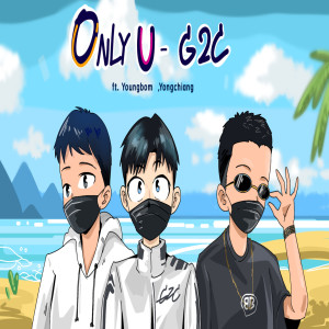 Listen to ONLY U song with lyrics from G2C