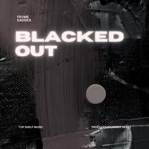 收聽Frvme的Blacked Out (feat. Daddex) (Explicit)歌詞歌曲