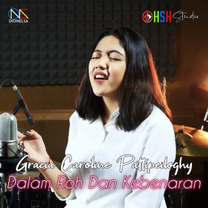 Listen to Dalam Roh Dan Kebenaran song with lyrics from Grace