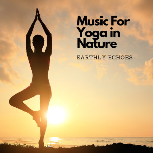 Album Music For Yoga in Nature: Earthly Echoes from Soft Background Music