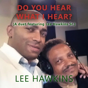 Lee Hawkins的专辑Do You Hear What I Hear? (feat. Lee Hawkins Sr.)