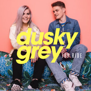 收聽Dusky Grey的Joy Ride歌詞歌曲