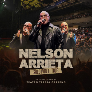 Album Solo Por Ti Tour (En Vivo Desde El Teatro Teresa Carreño) from Nelson Arrieta