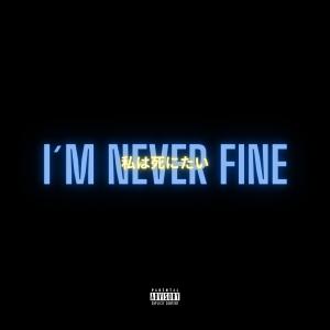 Album i´m never fine (feat. Mario López) (Explicit) from LIL NOIZE