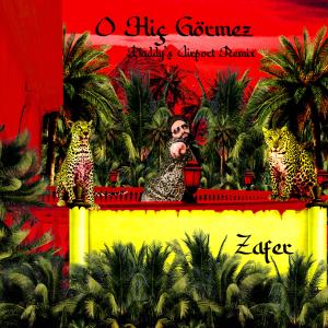 Album O Hiç Görmez (Daddy's Airport Remix) from Zafer