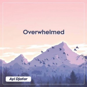 Dengarkan lagu DJ Overwhelmed (DJ Mix) nyanyian Ayi Djafar dengan lirik
