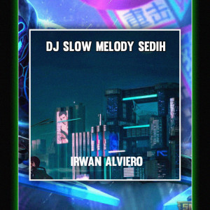 Dengarkan Dj Slow Melody Sedih lagu dari Irwan Alviero dengan lirik