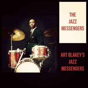 Art Blakey's Jazz Messengers的专辑The Jazz Messengers