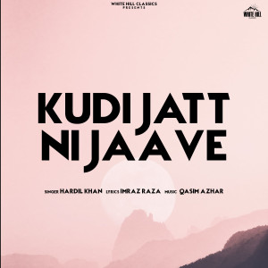 Album Kudi Jatt Ni Jaave from Hardil Khan