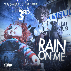 ดาวน์โหลดและฟังเพลง Rain on Me (Explicit) พร้อมเนื้อเพลงจาก Lil 3rd