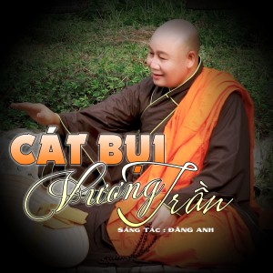 Album Cát Bụi Vương Trần oleh Đại Đức Thích Nhuận Thanh