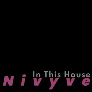 Listen to In This House (Extended Mix) song with lyrics from Nivyve