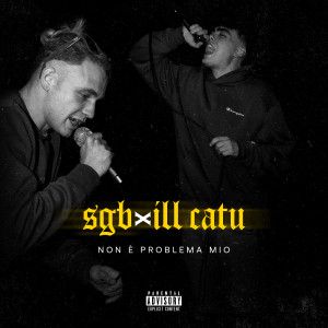 收聽Sgb的Non È Problema Mio (Explicit)歌詞歌曲