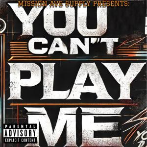 Baby West的專輯You Can't Play Me (feat. Deuce P, YT West & 3TALL) [Explicit]
