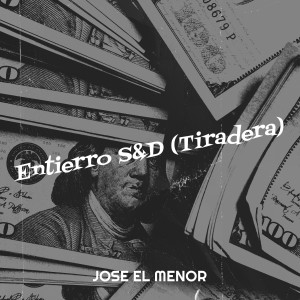 Listen to Entierro S&D(Tiradera) (Explicit) song with lyrics from Jose El menor