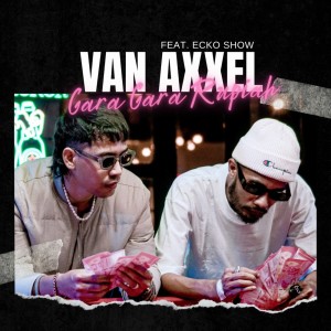 收听Van Axxel的Gara Gara Rupiah (Explicit)歌词歌曲
