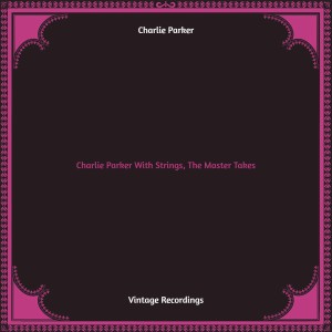 Album Charlie Parker With Strings, The Master Takes (Hq remastered) from Charlie Parker