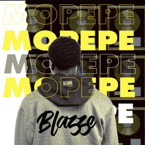 收聽Blazze的Mopepe歌詞歌曲