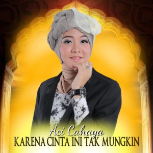 Dengarkan Karena Cinta Ini Tak Mungkin(Piano Version) lagu dari Aci Cahaya dengan lirik