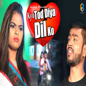 Listen to Kyo Tod Diya Dil KO song with lyrics from Arjun Pandit