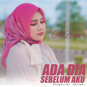 Dengarkan Ada Dia Sebelum Aku lagu dari Cut Zuhra dengan lirik