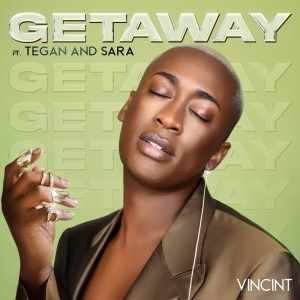 VINCINT的專輯Getaway (feat. Tegan and Sara)