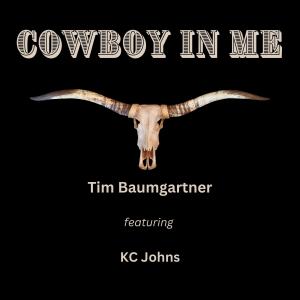 Tim Baumgartner的專輯Cowboy In Me (feat. KC Johns)