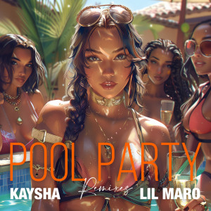Album Pool Party (Remixes) [Explicit] from Kaysha