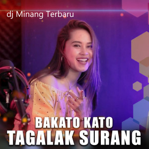 Dj Minang Terbaru的专辑BAKATO-KATO TAGALAK SURANG