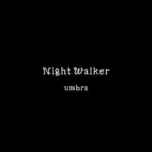 Album Night Walker from Umbra