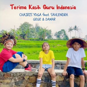 Terima Kasih Guru Indonesia dari Chairis Yoga