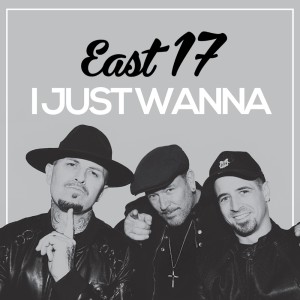 East 17的专辑I Just Wanna