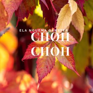 收聽Ela Nguema Ganster的Choh Choh (feat. Chuster BK & Beira V.I.P)歌詞歌曲