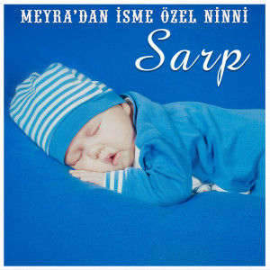 收聽Meyra的Sarp İsmine Özel Ninni歌詞歌曲