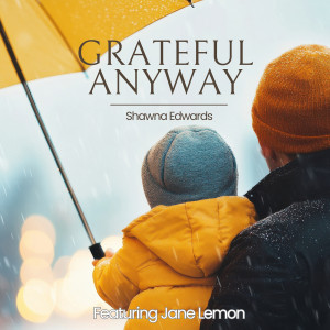 Grateful Anyway dari Shawna Edwards