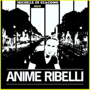 ดาวน์โหลดและฟังเพลง Anime ribelli พร้อมเนื้อเพลงจาก Michele Di Giacomo