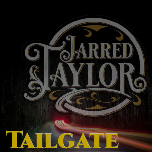 Listen to Tail Gate song with lyrics from Jarred Taylor