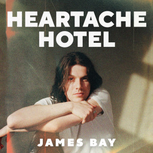Album Heartache Hotel from James Bay