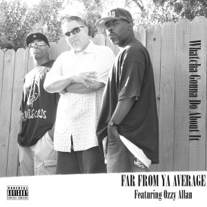 Far from Ya Average的專輯Whatcha Gonna Do About It (Explicit)