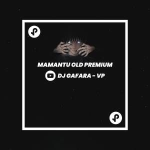 อัลบัม DJ Mamantu Old Premium ศิลปิน DJ GAFARA - VP