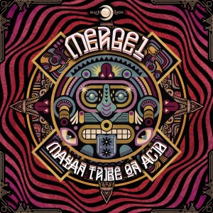 收聽Mergel的Mayan Tribe on Acid歌詞歌曲